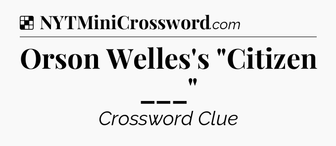 Solution: Orson Welles's 