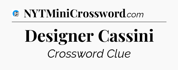 Designer Cassini Crossword Clue