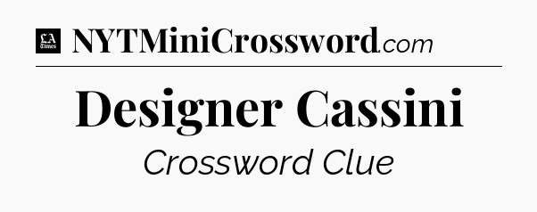 Designer Cassini - LA Times Crossword