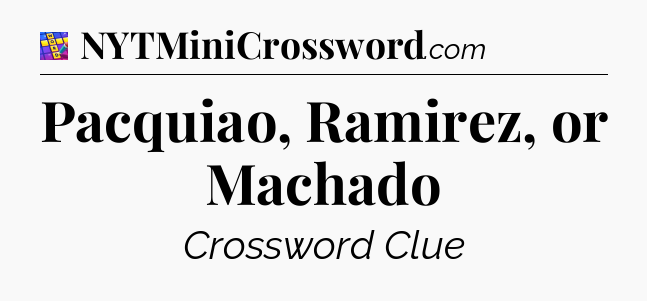 Pacquiao, Ramirez, or Machado Codycross