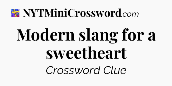 Modern slang for a sweetheart Codycross