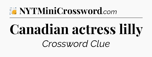 Canadian actress lilly - 7 Little Words