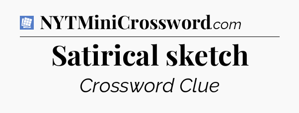Satirical sketch Puzzle Page Crossword Clue