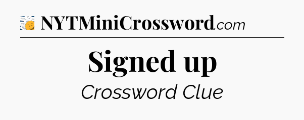 Signed up - 7 Little Words