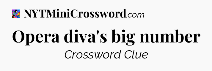 Opera diva's big number Crossword Clue