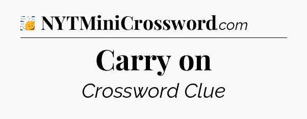 Carry on - 7 Little Words