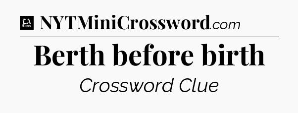 Berth before birth - LA Times Crossword