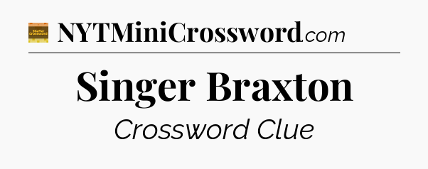 Singer Braxton crossword clue Eugene Sheffer