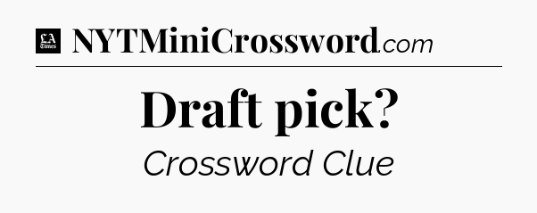 Draft pick - LA Times Crossword