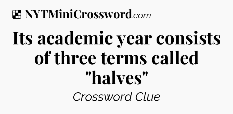 Solution: Its academic year consists of three terms called 