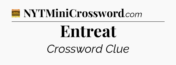 Entreat - Eugene Sheffer Crossword