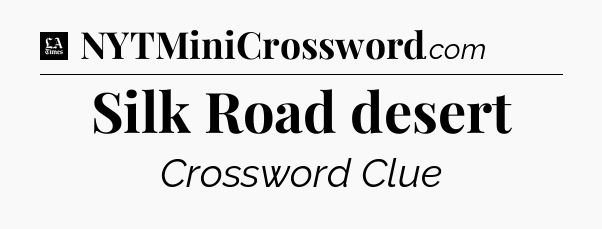 Silk Road desert - LA Times Crossword