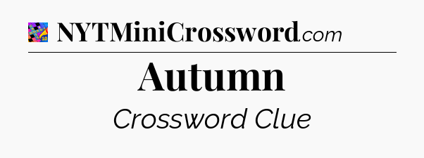 Autumn Crossword Clue