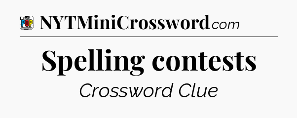 Spelling contests Crossword Clue