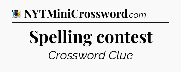 Spelling contest Crossword Clue