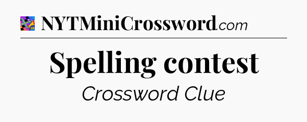 Spelling contest Crossword Clue