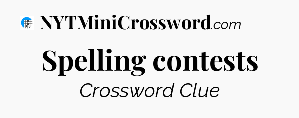 Spelling contests Crossword Clue