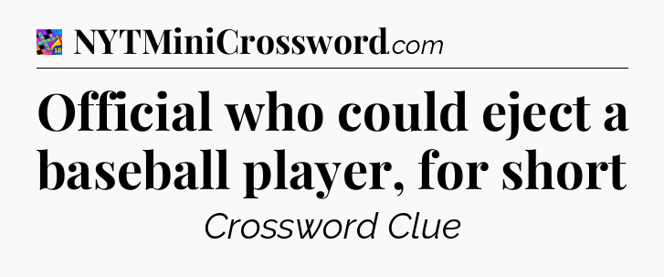 Official who could eject a baseball player, for short Crossword Clue