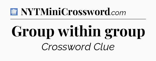 Group within group Puzzle Page Crossword Clue