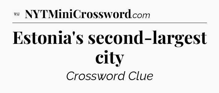 Estonia's second-largest city - WSJ Crossword