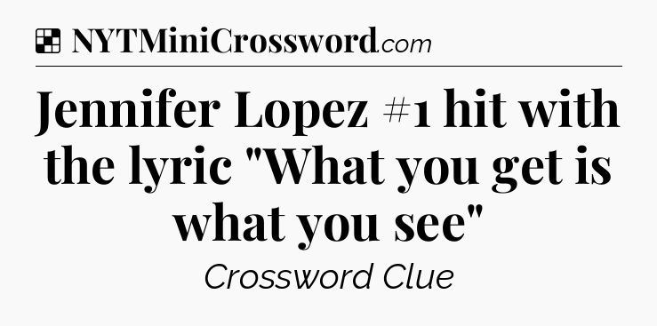 Solution: Jennifer Lopez #1 hit with the lyric 