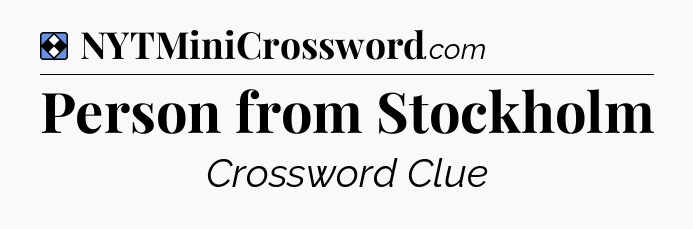 Solution: Person from Stockholm - NYT Mini Crossword