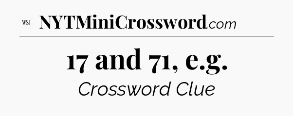 17 and 71, e.g - WSJ Crossword