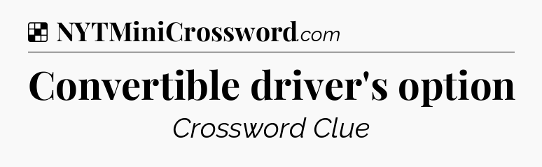 Solution: Convertible driver's option - NYT Crossword