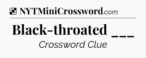 Solution: Black-throated ___ - NYT Crossword