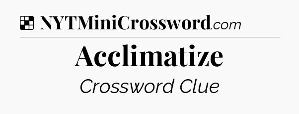 Solution: Acclimatize - NYT Crossword