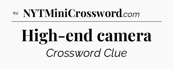 High-end camera - WSJ Crossword