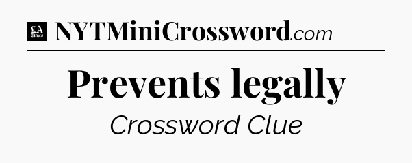 Prevents legally - LA Times Crossword