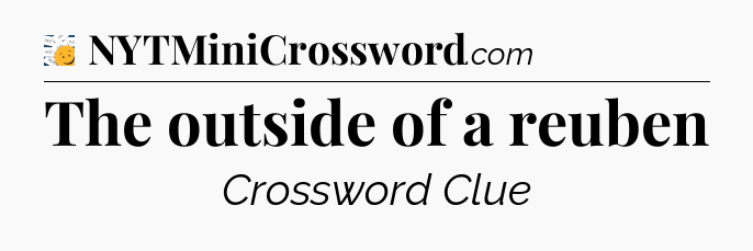 The outside of a reuben - 7 Little Words