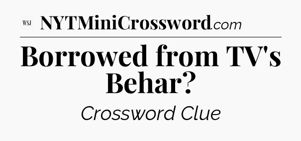 Borrowed from TV's Behar - WSJ Crossword