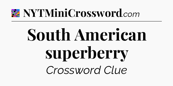 South American superberry Crossword Clue