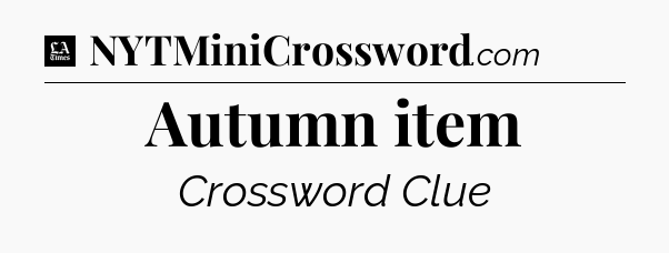 Autumn item - LA Times Crossword