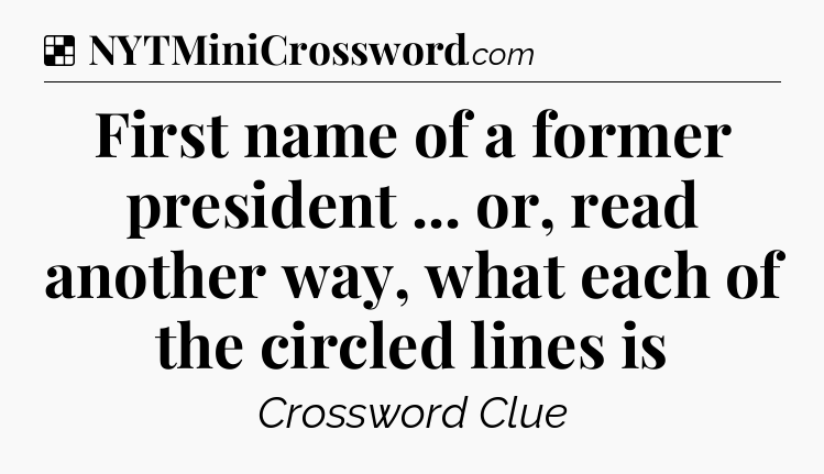 Solution: First name of a former president ... or, read another way, what each of the circled lines is - NYT Crossword