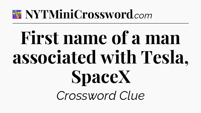 First name of a man associated with Tesla, SpaceX Codycross