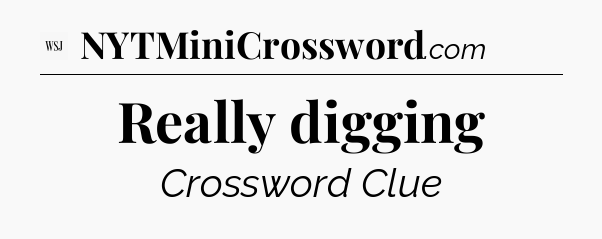 Really digging - WSJ Crossword