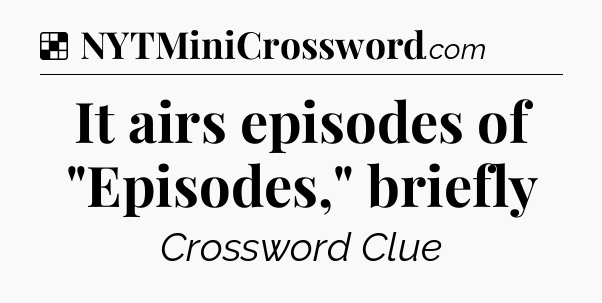 Solution: It airs episodes of 