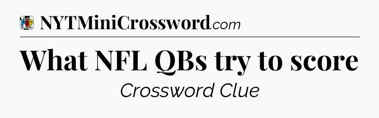 What NFL QBs try to score Crossword Clue
