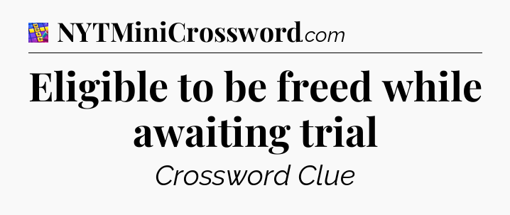 Eligible to be freed while awaiting trial Codycross