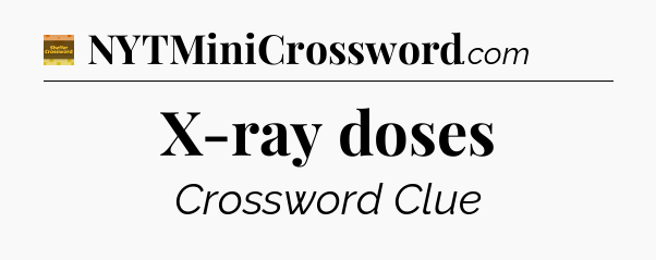 X-ray doses - Eugene Sheffer Crossword