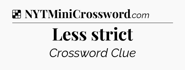 Solution: Less strict - NYT Crossword