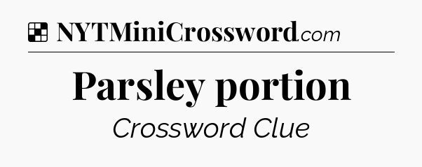 Solution: Parsley portion - NYT Crossword