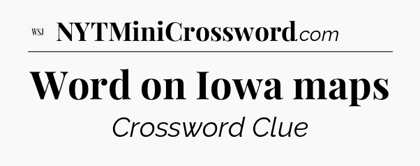 Word on Iowa maps - WSJ Crossword