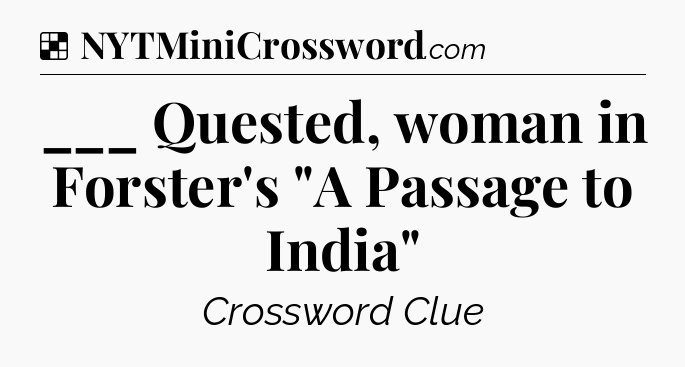 Solution: ___ Quested, woman in Forster's 