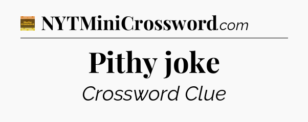 Pithy joke - Eugene Sheffer Crossword