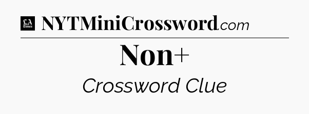 Non+ - LA Times Crossword