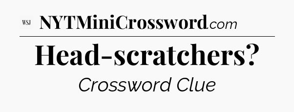 Head-scratchers - WSJ Crossword
